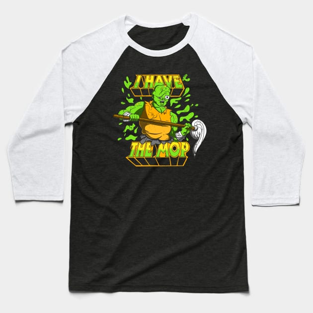 I have the mop Baseball T-Shirt by Spazzy Newton